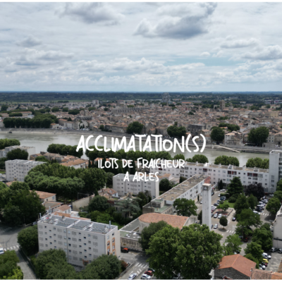 Acclimatation(s) – Résidence fraicheur Arles (13) 2023